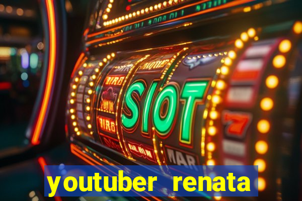 youtuber renata santos nua